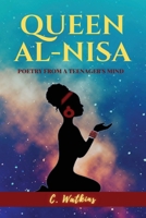 Queen Al-Nisa: Poetry From a Teenager's Mind 1953526128 Book Cover