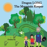 Dragon LONG the Mountain Keeper: A Dragon's Guide to Forest Sustainability 0645098612 Book Cover
