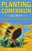 Companion Planting Gardening Secrets: Your Sustainable Garden with Hydroponics Growing Secrets! The Vegetable Gardener's Container Guide! Organic ... to Combat Diseases and Grow Healthy Plants 1804310336 Book Cover