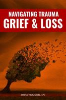 Navigating Trauma: Grief & Loss 1737349000 Book Cover