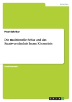 Die traditionelle Schia und das Staatsverst�ndnis Imam Khomeinis 3640295064 Book Cover