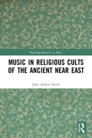 Music in Religious Cults of the Ancient Near East 0367486350 Book Cover
