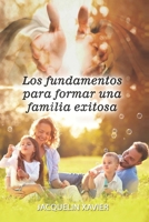 Los fundamentos para formar una familia exitosa (Spanish Edition) B08HGTSXVW Book Cover