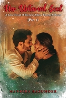 Her Untamed Soul (part 1): A Love Novel of Blood & Ashes; Thorns & Roses B09JDSPPJK Book Cover