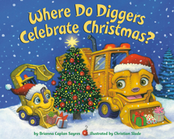 Where Do Diggers Celebrate Christmas? 1524772151 Book Cover