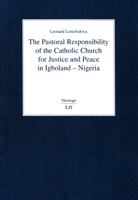 The Pastoral Responsibility of the Catholic Church for Justice and Peace in Igboland - Nigeria (113) 3643906943 Book Cover