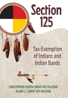Section 125: Tax-Exemption of Indians and Indian Bands 1039180973 Book Cover