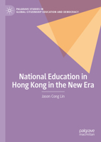 National Education in Hong Kong in the New Era (Palgrave Studies in Global Citizenship Education and Democracy) 3031902742 Book Cover