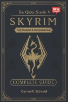 The Elder Scrolls V: Skyrim The Ultimate Complete Guide to Quests, Character Builds, Map Exploration & Advanced Strategies (New Updated) B0FJ5V6VMJ Book Cover