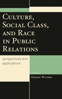Culture, Social Class, and Race in Public Relations: Perspectives and Applications 0739173405 Book Cover