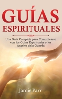 Guías Espirituales: Una Guía Completa para Comunicarse con los Guías Espirituales y los Ángeles de la Guarda 1761039512 Book Cover