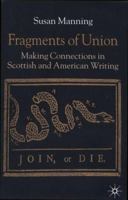 Fragments of Union: Making Connections in Scottish and American Writing 0333760255 Book Cover