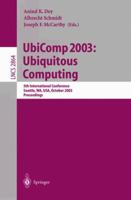 UbiComp 2003: Ubiquitous Computing: 5th International Conference, Seattle, WA, USA, October 12-15, 2003, Proceedings (Lecture Notes in Computer Science) 354020301X Book Cover