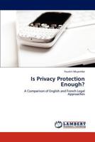 Is Privacy Protection Enough?: A Comparison of English and French Legal Approaches 3847372955 Book Cover