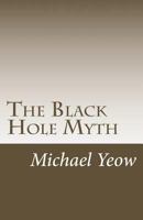 The Black Hole Myth 1537227343 Book Cover