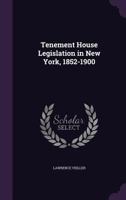 Tenement House Legislation in New York, 1852-1900 1355875854 Book Cover