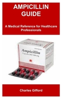 Ampicillin Guide: A Medical Reference for Healthcare Professionals B0FG2Q3SYY Book Cover