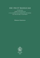 Hic Fecit Basilicam. Studi Sul Liber Pontificalis E Gli Edifici Ecclesiastici Di Roma Da Silvestro a Silverio 9042915366 Book Cover