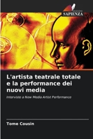 L'artista teatrale totale e la performance dei nuovi media 6203189715 Book Cover