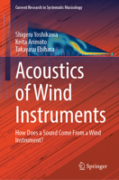 Acoustics of Wind Instruments: How Does a Sound Come From a Wind Instrument? (Current Research in Systematic Musicology, 15) 3032272637 Book Cover