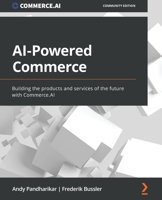 AI-Powered Commerce: Building the products and services of the future with Commerce.AI 180324898X Book Cover