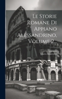 Le Storie Romane Di Appiano Alessandrino, Volume 2... 1021258229 Book Cover
