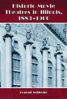 Historic Movie Theatres in Illinois 1883-1960 0786449209 Book Cover