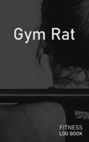 Gym Rat: Blank Daily Fitness Workout Log Book | Track Exercise Type, Sets, Reps, Weight, Cardio, Calories, Distance & Time | Space to Record Stretches, Warmup, Cooldown & Water Intake | Cover 1673151949 Book Cover