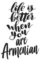 Life Is Better When You Are Armenian: 6x9 College Ruled Line Paper 150 Pages 1070483672 Book Cover