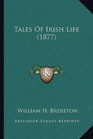 Tales of Irish Life (Classic Reprint) 1017528608 Book Cover