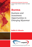 Burma: Business and Investment Opportunities in Emerging Myanmar 1606494090 Book Cover