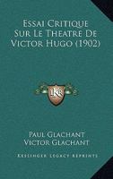 Essai Critique Sur Le Theatre De Victor Hugo (1902) 1160264899 Book Cover