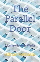 The Parallel Door: A Journey Between Worlds B0DY1ZF365 Book Cover