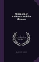 Glimpses of California and the missions, 101663661X Book Cover