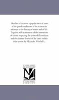 Sketches of Creation: a Popular View of Some of the Grand Conclusions of the Sciences in Reference to the History of Matter and of Life. Together With ... the Primordial Condition and the Ultimate... 1014055342 Book Cover