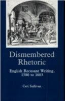 Dismembered Rhetoric: English Recusant Writing, 1580 to 1603 0838635776 Book Cover