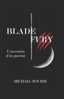 Blade Fury - L'ascension d'un guerrier (French Edition) 1720010064 Book Cover