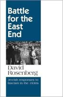 Battle for the East End: Jewish Responses to Fascism in the 1930s 1907869182 Book Cover