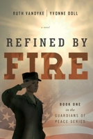 Refined by Fire: Book One in the Guardians of Peace Series 1938416848 Book Cover