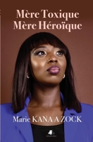 Mère Toxique, Mère Héroïque 2493420616 Book Cover