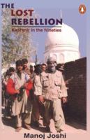 Lost Rebellion: Kashmir in the Nineties 014027846X Book Cover