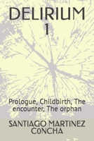 DELIRIUM 1: Prologue, Childbirth, The encounter, The orphan 1074086732 Book Cover
