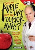 Does an Apple a Day Keep the Doctor Away?: And Other Questions about Your Health and Body 0822590840 Book Cover