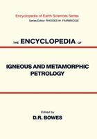 The Encyclopedia of Igneous and Metamorphic Petrology (Encyclopedia of Earth Sciences Series) 0442206232 Book Cover