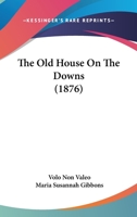 The Old House On The Downs 1165601699 Book Cover