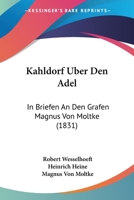 Kahldorf Uber Den Adel: In Briefen An Den Grafen Magnus Von Moltke (1831) 1104247399 Book Cover