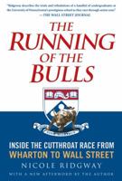 The Running of the Bulls: Inside the Cutthroat Race from Wharton to Wall Street 1592401252 Book Cover