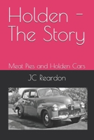Holden - The Story: Meat Pies and Holden Cars B0DTB1B3XT Book Cover