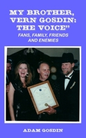 MY BROTHER, VERN GOSDIN: “THE VOICE”: FANS, FAMILY, FRIENDS AND ENEMIES B0FK7DL8TF Book Cover