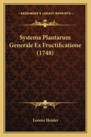 Systema Plantarum Generale Ex Fructificatione (1748) 1104907674 Book Cover